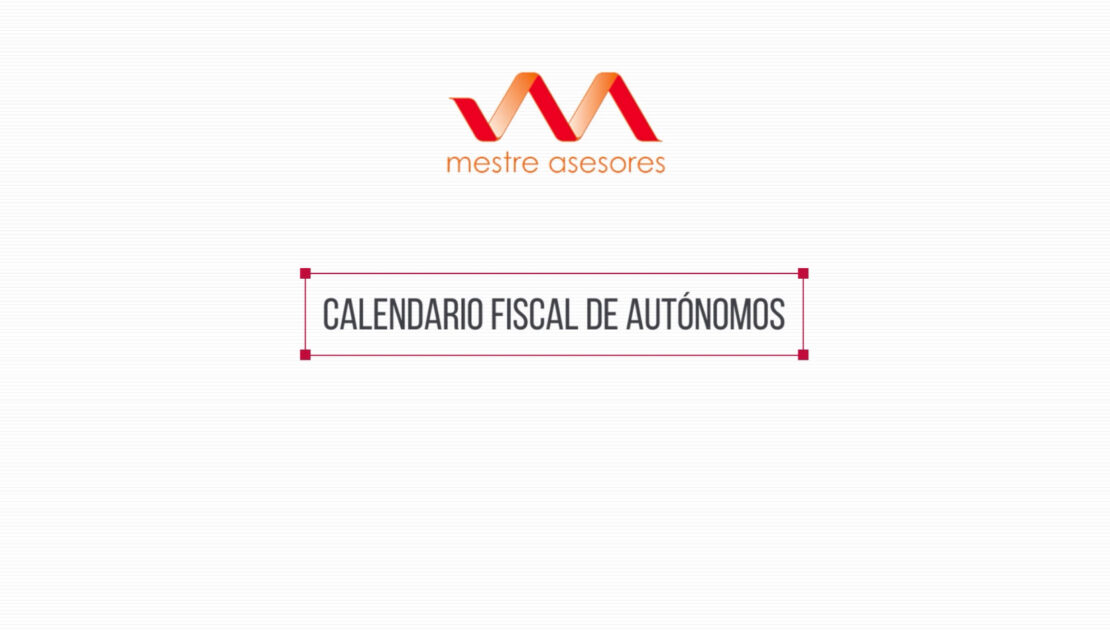 Calendario fiscal de autónomos - Mestre Asesores en Burgos - Asesoría en Burgos